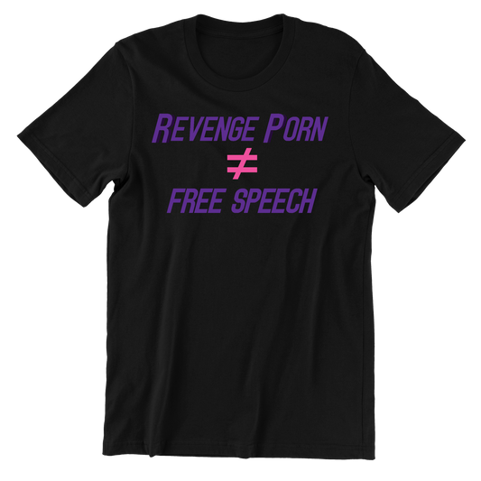 Revenge Porn ≠ Free Speech Tee