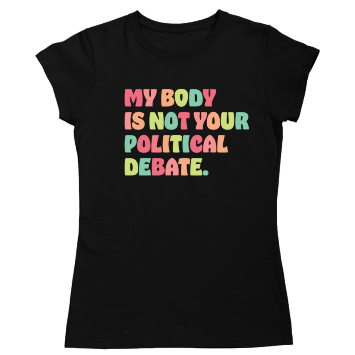 My Body Is Not Your Political Debate Tee