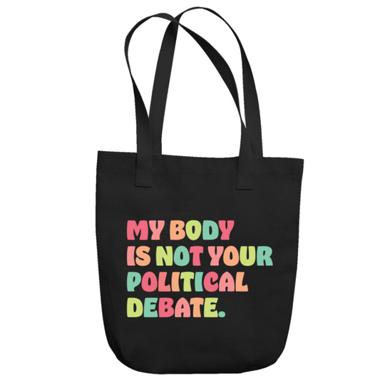 My Body Is Not Your Political Debate Tote