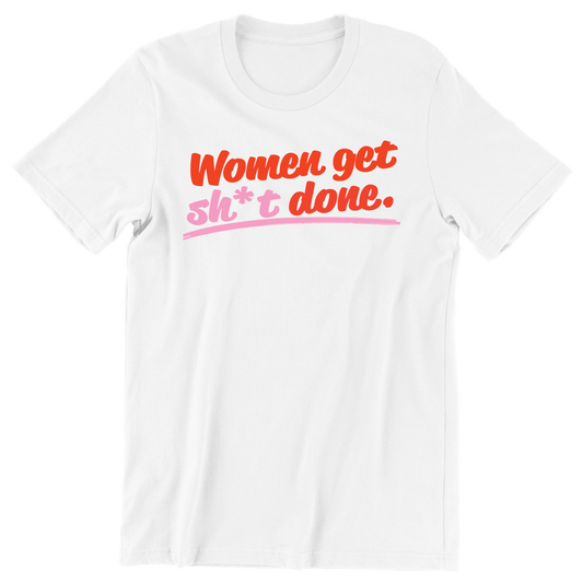 Women Get Sh*t Done Tee (White)