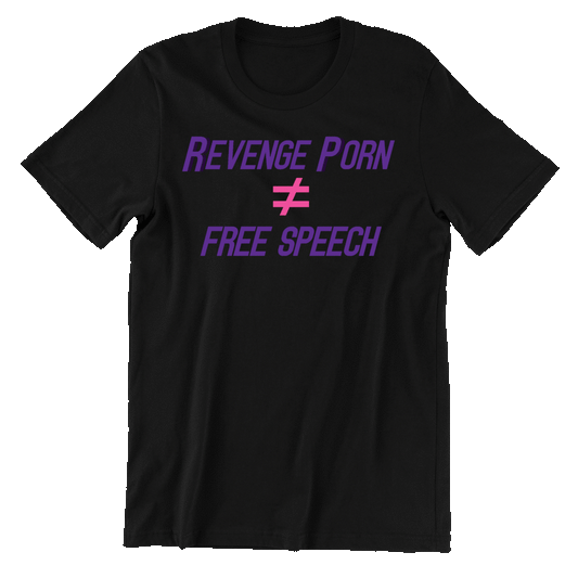 Revenge Porn ≠ Free Speech Tee